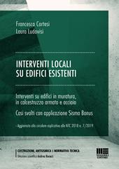 Interventi locali su edifici esistenti. Interventi su edifici in muratura in calcestruzzo armato e acciaio. Casi svolti con applicazione Sisma Bonus