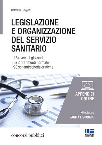 Legislazione e organizzazione del servizio sanitario - Raffaella Giorgetti - Libro Maggioli Editore 2019, Concorsi pubblici | Libraccio.it
