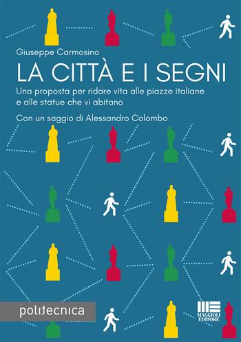 La città e i segni - Giuseppe Carmosino - Libro Maggioli Editore 2019, Politecnica | Libraccio.it