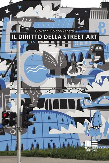 Il diritto della street art - Giovanni Boldon Zanetti - Libro Maggioli Editore 2019, Politecnica | Libraccio.it