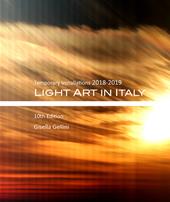 Light art in Italy. Temporary installations 2018-2019. Ediz. italiana e inglese