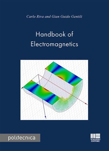 Handbook of electromagnetics - Carlo Riva, Gian Guido Gentili - Libro Maggioli Editore 2019, Politecnica | Libraccio.it