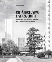 Città inclusiva e senza limiti. Progettare luoghi per le persone nella società contemporanea