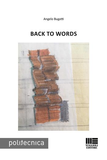 Back to words - Angelo Bugatti - Libro Maggioli Editore 2019, Politecnica | Libraccio.it