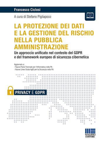 La protezione dei dati e la gestione del rischio nella pubblica amministrazione - Francesco Ciclosi - Libro Maggioli Editore 2019, Privacy | Libraccio.it