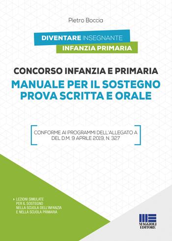 Concorso infanzia e primaria. Manuale per il sostegno prova scritta e orale - Pietro Boccia - Libro Maggioli Editore 2019, Concorsi a cattedre | Libraccio.it