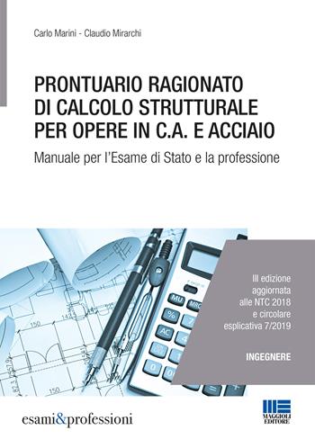 Prontuario ragionato di calcolo strutturale per opere in c.a. e acciaio. Per l'esame di Stato e la professione - Carlo Marini, Claudio Mirarchi - Libro Maggioli Editore 2019, Esami & professioni | Libraccio.it