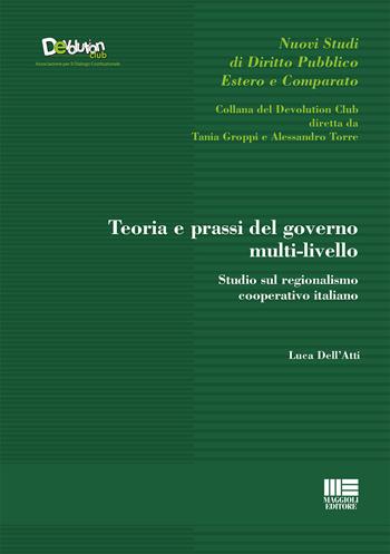 Teoria e prassi del governo multi-livello - Luca Dell'Atti - Libro Maggioli Editore 2019 | Libraccio.it
