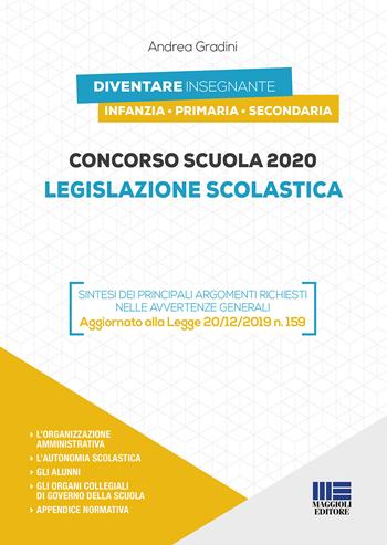 Concorso scuola 2020. Legislazione scolastica - Andrea Gradini - Libro Maggioli Editore 2020, Concorsi a cattedre | Libraccio.it