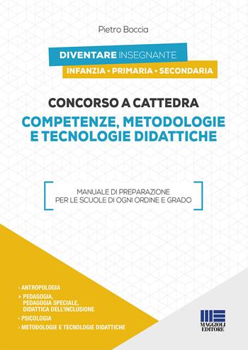 Concorso a cattedra 2019. Competenze, metodologie e tecnologie didattiche - Pietro Boccia - Libro Maggioli Editore 2019, Concorsi a cattedre | Libraccio.it