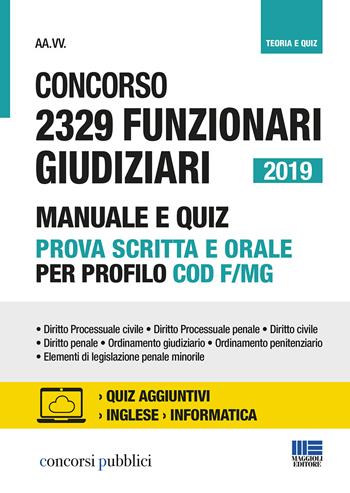 Concorso 2329 funzionari giudiziari 2019. Manuale e quiz prova scritta e orale. per accesso online  - Libro Maggioli Editore 2019, Concorsi pubblici | Libraccio.it