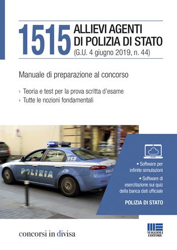 1515 allievi agenti di Polizia di Stato. Manuale di preparazione al concorso  - Libro Maggioli Editore 2019, Concorsi in divisa | Libraccio.it