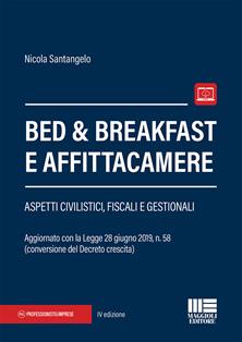 Bed & breakfast e affittacamere - Nicola Santangelo - Libro Maggioli Editore 2019, Professionisti & Imprese | Libraccio.it