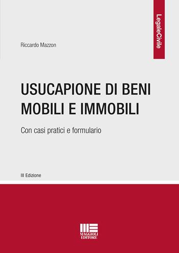 Usucapione di beni mobili e immobili - Riccardo Mazzon - Libro Maggioli Editore 2019, Legale | Libraccio.it
