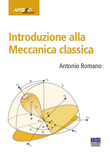 Introduzione alla meccanica classica - Antonio Romano - Libro Maggioli Editore 2019, Apogeo education | Libraccio.it