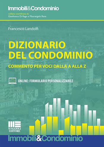 Dizionario del condominio - Francesco Landolfi - Libro Maggioli Editore 2019, Immobili & Condominio | Libraccio.it