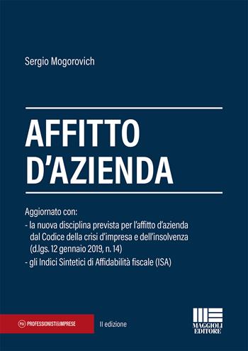 Affitto d'azienda - Sergio Mogorovich - Libro Maggioli Editore 2019, Professionisti & Imprese | Libraccio.it