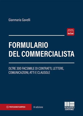 Formulario del commercialista - Gianmaria Gavelli - Libro Maggioli Editore 2020, Professionisti & Imprese | Libraccio.it
