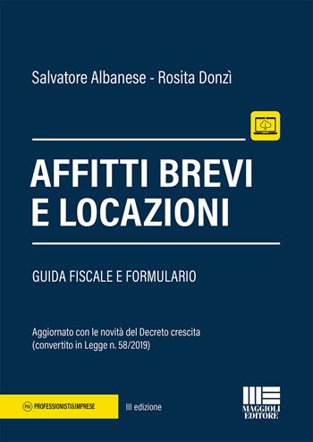 Affitti brevi e locazioni - Salvatore Albanese, Rosita Donzì - Libro Maggioli Editore 2019, Professionisti & Imprese | Libraccio.it