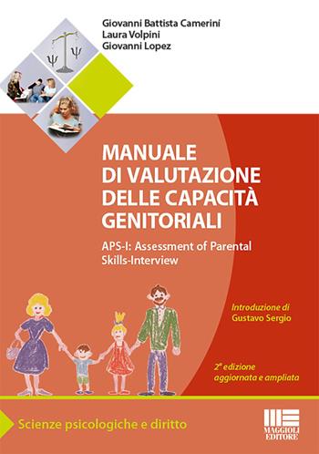 Manuale di valutazione delle capacità genitoriali - Giovanni Battista Camerini, Laura Volpini, Giovanni Lopez - Libro Maggioli Editore 2019, Scienze psicologiche e diritto | Libraccio.it