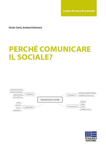Perché comunicare il sociale? - Giulio Sensi, Andrea Volterrani - Libro Maggioli Editore 2019, Sociale & sanità | Libraccio.it