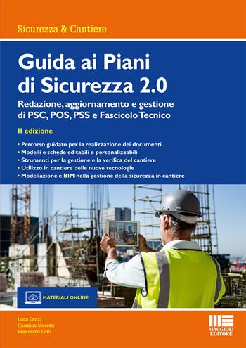 Guida ai piani di sicurezza 2.0 - Luca Lenzi, Carmine Moretti, Francesco Loro - Libro Maggioli Editore 2019, Ambiente territorio edilizia urbanistica | Libraccio.it