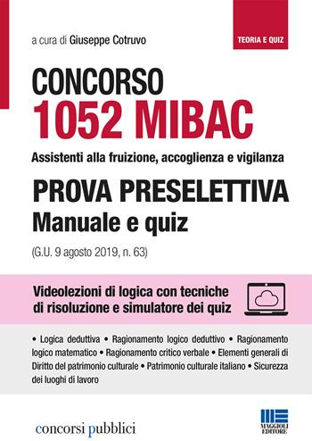 Concorso MIBAC 1052 Assistenti alla fruizione, accoglienza e vigilanza. Prova preselettiva. Manuale e quiz  - Libro Maggioli Editore 2019, Concorsi pubblici | Libraccio.it