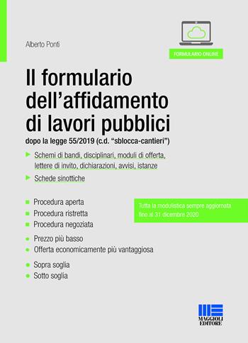 Il formulario dell'affidamento di lavori pubblici dopo la legge 55/2019 (c.d. "sblocca-cantieri") - Alberto Ponti - Libro Maggioli Editore 2019, Progetto ente locale | Libraccio.it