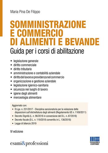 Somministrazione e commercio di alimenti e bevande. Guida ai corsi di abilitazione - Maria Pina De Filippo - Libro Maggioli Editore 2019, Esami & professioni | Libraccio.it