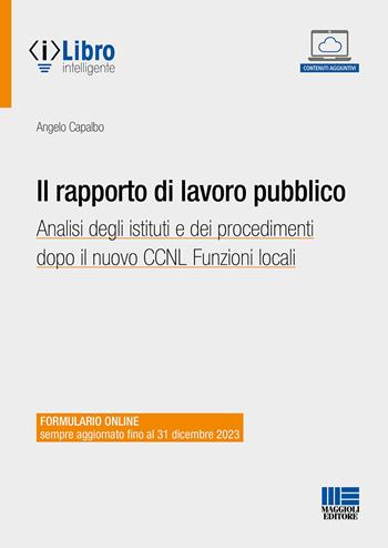 Il rapporto di lavoro pubblico. Analisi degli istituti e dei procedimenti dopo il nuovo CCNL Funzioni locali - Angelo Capalbo - Libro Maggioli Editore 2023, PEL. Amministrazione management | Libraccio.it