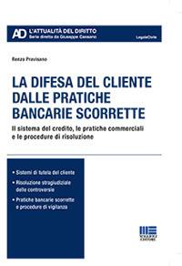 La difesa del cliente dalle pratiche bancarie scorrette - Renzo Pravisano - Libro Maggioli Editore 2021, Legale. L'attualità del diritto | Libraccio.it