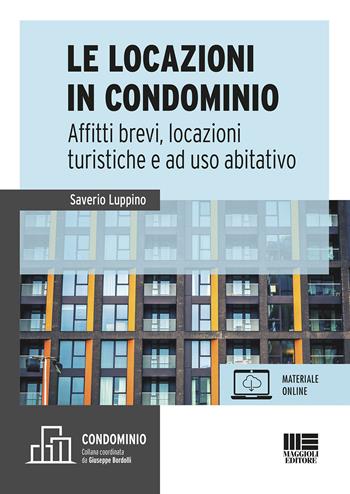 Le locazioni immobiliari e condominio. Affitti brevi, locazioni turistiche e a uso abitativo. Con aggiornamento online - Saverio Luppino - Libro Maggioli Editore 2020, Legale | Libraccio.it