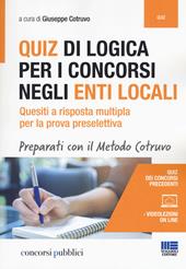 Quiz di logica per i concorsi negli Enti locali. Quesiti a risposta multipla per la prova preselettiva. Con aggiornamento online