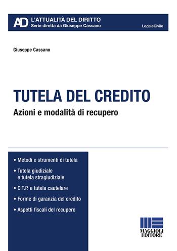 Tutela del credito - Giuseppe Cassano - Libro Maggioli Editore 2020, Legale. L'attualità del diritto | Libraccio.it