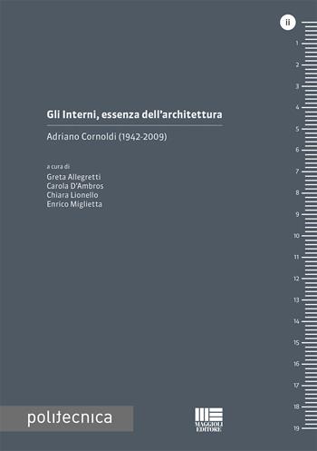 Gli interni, essenza dell'architettura. Adriano Cornoldi (1924-2009)  - Libro Maggioli Editore 2019, Politecnica | Libraccio.it