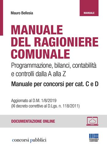 Manuale del ragioniere comunale - Mauro Bellesia - Libro Maggioli Editore 2019, Concorsi pubblici | Libraccio.it