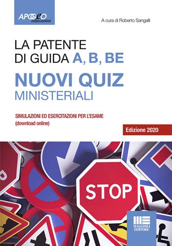 La patente di guida A, B, BE. Nuovi quiz ministeriali.  - Libro Maggioli Editore 2019, Apogeo education | Libraccio.it