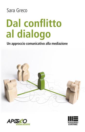 Dal conflitto al dialogo. Un approccio comunicativo alla mediazione - Sara Greco - Libro Apogeo Education 2020 | Libraccio.it