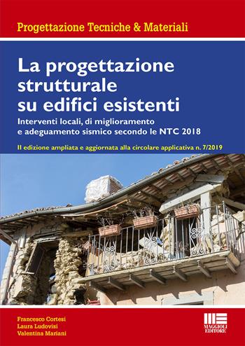 La progettazione strutturale su edifici esistenti - Francesco Cortesi, Laura Ludovisi, Valentina Mariani - Libro Maggioli Editore 2020, Ambiente territorio edilizia urbanistica | Libraccio.it