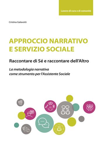 Approccio narrativo e servizio sociale - Cristina Galavotti - Libro Maggioli Editore 2020, Sociale & sanità | Libraccio.it