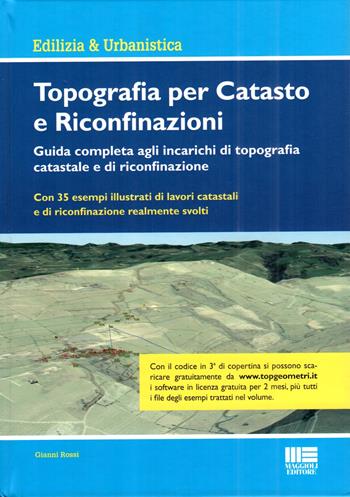Topografia per catasto e riconfinazioni - Gianni Rossi - Libro Maggioli Editore 2022 | Libraccio.it