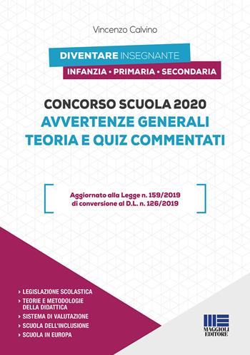 Concorso scuola 2020. Avvertenze generali. Teoria e quiz commentati - Vincenzo Calvino - Libro Maggioli Editore 2020 | Libraccio.it