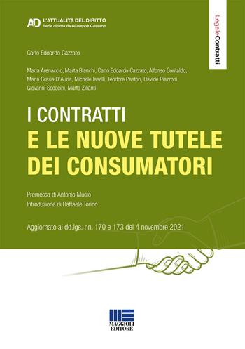 I contratti e le nuove tutele dei consumatori - Carlo Edoardo Cazzato - Libro Maggioli Editore 2022, Legale | Libraccio.it