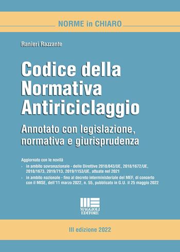 Codice della normativa antiriciclaggio. Annotato con legislazione, dottrina e giurisprudenza - Ranieri Razzante - Libro Maggioli Editore 2022, Norme in chiaro | Libraccio.it