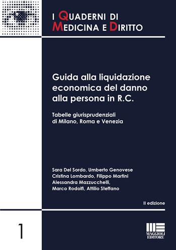 Guida alla liquidazione economica del danno alla persona in R.C. Tabelle giurisprudenziali di Milano, Roma e Venezia  - Libro Maggioli Editore 2020, Medicina e diritto | Libraccio.it