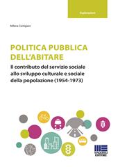 Politica pubblica dell'abitare. Il contributo del servizio sociale allo sviluppo culturale e sociale della popolazione (1954-1973)