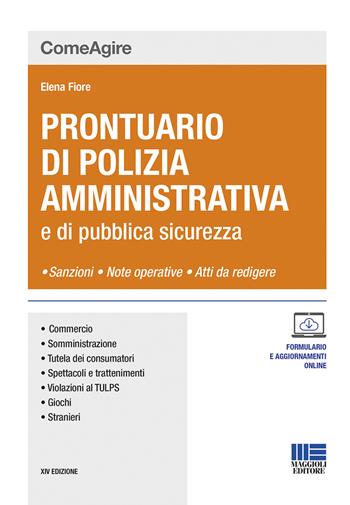 Prontuario di polizia amministrativa e di pubblica sicurezza. Con aggiornamento online - Elena Fiore - Libro Maggioli Editore 2020, Comeagire | Libraccio.it