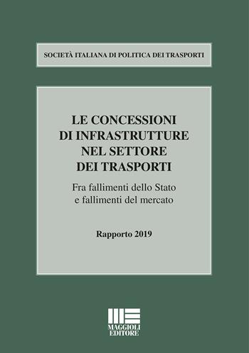 Le concessioni di infrastrutture nel settore dei trasporti  - Libro Maggioli Editore 2020, I fuori collana | Libraccio.it