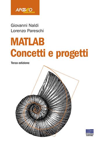 Matlab. Concetti e progetti - Giovanni Naldi, Lorenzo Pareschi - Libro Maggioli Editore 2020, Apogeo education | Libraccio.it