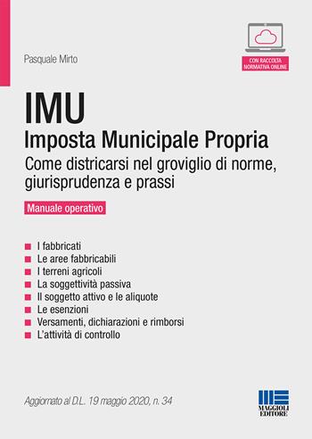 IMU. Imposta Municipale Propria. Come districarsi nel groviglio di norme, giurisprudenza e prassi. Manuale operativo. Con espansione online - Pasquale Mirto - Libro Maggioli Editore 2020, Bilancio contabilità tributi | Libraccio.it
